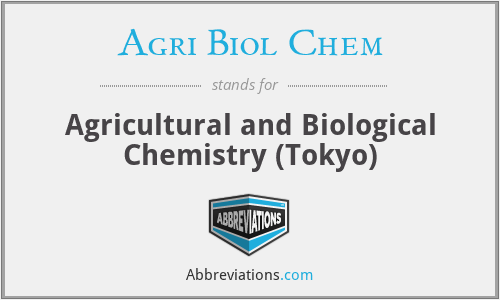 What does AGRI BIOL CHEM stand for?
